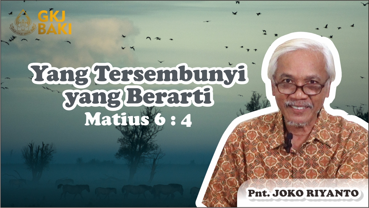 renungan, Yang Tersembunyi yang Berarti, Joko Riyanto, gereja kristen jawa, gkj, gkj baki, gereja kristen jawa baki, baki, sukoharjo, gkj klasis sukoharjo, klasis sukoharjo, klasis, sinode gkj, sinode 